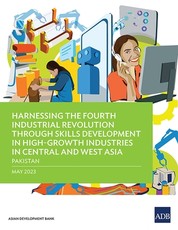 Harnessing the Fourth Industrial Revolution through Skills Development in High-Growth Industries in Central and West Asia - Pakistan