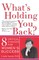 What's Holding You Back? Eight Critical Choices for Women's Success