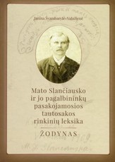 Mato Slančiausko ir jo pagalbininkų pasakojamosios tautosakos rinkinių leksika: žodynas