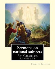 Sermons on national subjects, By Charles Kingsley (Classic Books)