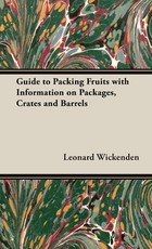 A Guide to Packing Fruits with Information on Packages, Crates and Barrels