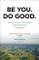 Be You. Do Good.
