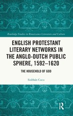 English Protestant Literary Networks in the Anglo-Dutch Public Sphere, 1592-1620
