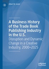 A Business History of the Trade Book Publishing Industry in the U.S.