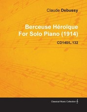 Berceuse HÃ©roÃ¯que by Claude Debussy for Solo Piano (1914) Cd140/L.132