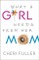What a Girl Needs From Her Mom