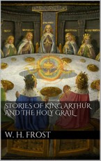Stories of King Arthur and the Holy Grail
