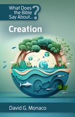 What Does the Bible Say About? Creation