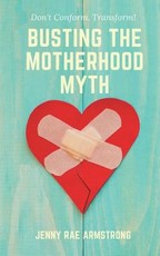 Busting the Motherhood Myth