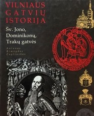 Vilniaus gatvių istorija: Šv. Jono, Dominikonų, Trakų gatvės (1998)