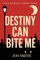 Destiny Can Bite Me