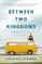 Between Two Kingdoms
