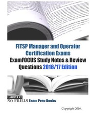 FITSP Manager and Operator Certification Exams ExamFOCUS Study Notes & Review Questions 2016/17 Edition