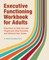 Executive Functioning Workbook for Adults