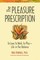 The Pleasure Prescription