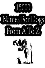 15000 Names For Dogs From A To Z