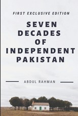 Seven Decades of Independent Pakistan