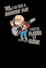 Yes I Do Have A Retirement Plan I Plan On Playing Guitar