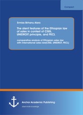 The silent features  of the Ethiopian law of sales in context of CISG, UNIDROIT principle, and PECL