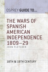 The Wars of Spanish American Independence 1809-29