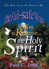 Jong, P: Fail-safe Way for You to Receive the Holy Spirit