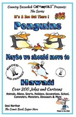 Penguins - Maybe We Should Move to Hawaii - Over 200 Jokes + Cartoons - Animals, Aliens, Sports, Holidays, Occupations, School, Computers, Monsters, Dinosaurs & More - in BLACK and WHITE