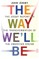 The Way We'll Be