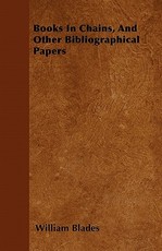 Books in Chains, and Other Bibliographical Papers