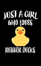 Just A Girl Who Loves Rubber Ducks