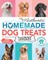 The Authentic Homemade Dog Treats Cookbook
