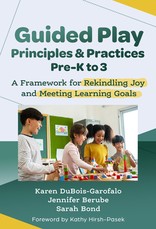 Guided Play Principles and Practices, Pre-K to 3