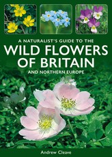 A Naturalist's Guide to Wild Flowers of Britain & Northern Europe