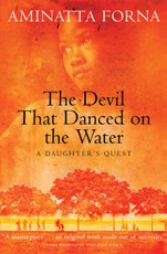 Forna, A: Devil That Danced on the Water