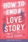 How to End a Love Story