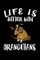 Life Is Better With Orangutans
