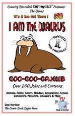 I Am the Walrus Goo-Goo-Gajewb - Over 200 Jokes + Cartoons - Animals, Aliens, Sports, Holidays, Occupations, School, Computers, Monsters, Dinosaurs & More-in BLACK and WHITE