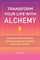 Transform Your Life with Alchemy