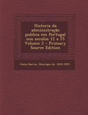 Historia Da Administracao Publica Em Portugal Nos Seculos 12 a 15 Volume 2
