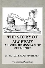 The Story of Alchemy and the Beginnings of Chemistry