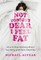 Not Tonight Dear, I Feel Fat