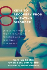 8 Keys to Recovery from an Eating Disorder: Effective Strategies from Therapeutic Practice and Personal Experience (8 Keys to Mental Health)