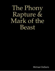 The Phony Rapture & Mark of the Beast
