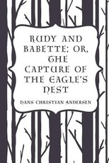 Rudy and Babette; Or, The Capture of the Eagle's Nest