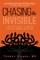 Chasing the Invisible