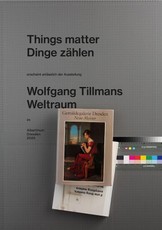 Wolfgang Tillmans. Things matter, Dinge zählen