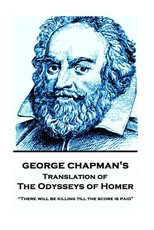 The Odysseys of Homer by Homer Trans by George Chapman