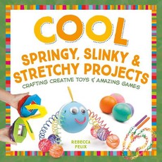 Cool Springy, Slinky, & Stretchy Projects: Crafting Creative Toys & Amazing Games