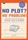 No Plot? No Problem! Revised and Expanded Edition