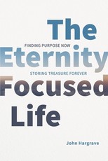 The Eternity-Focused Life