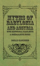 Myths of Babylonia and Assyria - With Historical Narrative & Comparative Notes